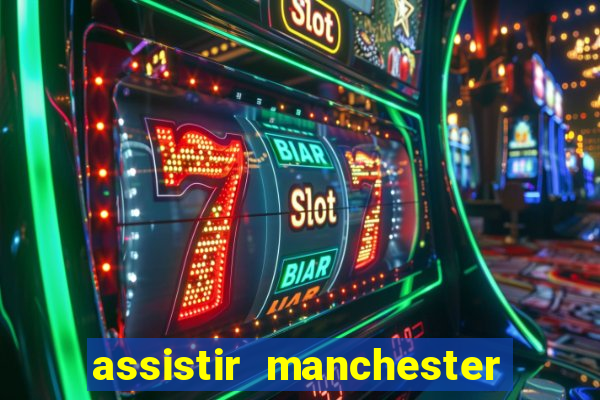 assistir manchester city futemax